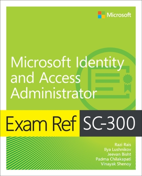 Exam Ref SC-300 Microsoft Identity and Access Administrator -  Ilya Lushnikov (ISBN: 9780137886524)