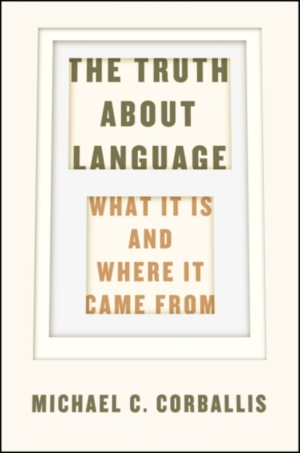 The Truth about Language - What It Is and Where It Came From