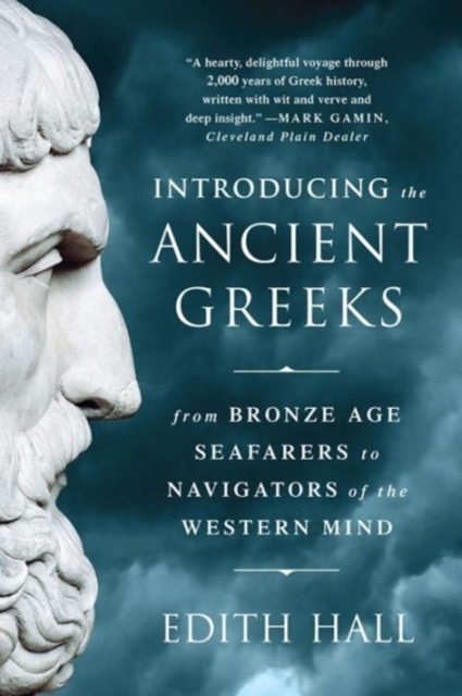 Introducing the Ancient Greeks - From Bronze Age Seafarers to Navigators of the Western Mind