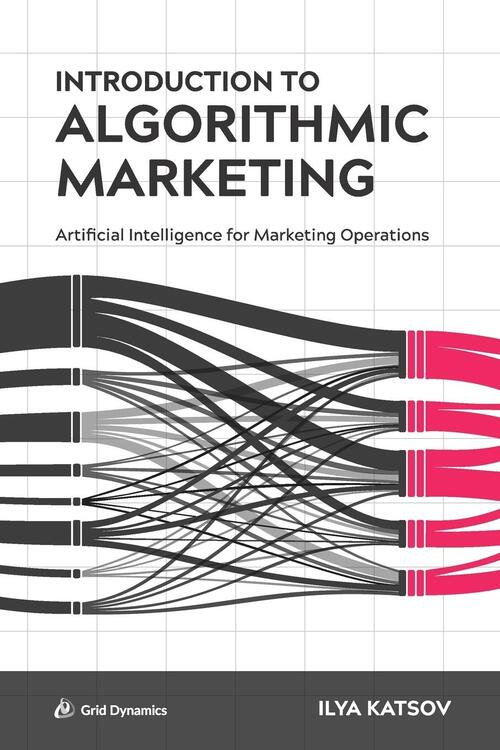 Introduction to Algorithmic Marketing, Ilya Katsov | Boek ...