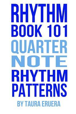 Rhythm Book 101: Quarter Note Rhythm Patterns, Taura Eruera | Boek ...