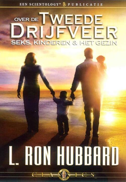 L. Ron Hubbard Over de Tweede Drijfveer: Seks, Kinderen & het Gezin -   (ISBN: 9781403167651)