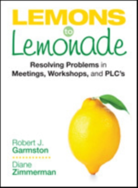 Lemons to Lemonade: Resolving Problems in Meetings, Workshops, and PLCs