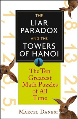 The Liar Paradox and the Towers of Hanoi: The 10 Greatest Math Puzzles ...