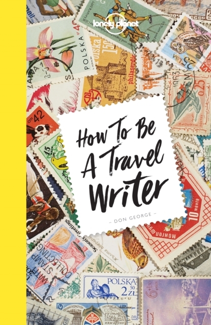 Lonely Planet How to be a Travel Writer