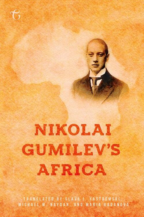 Nikolai Gumilev’s Africa