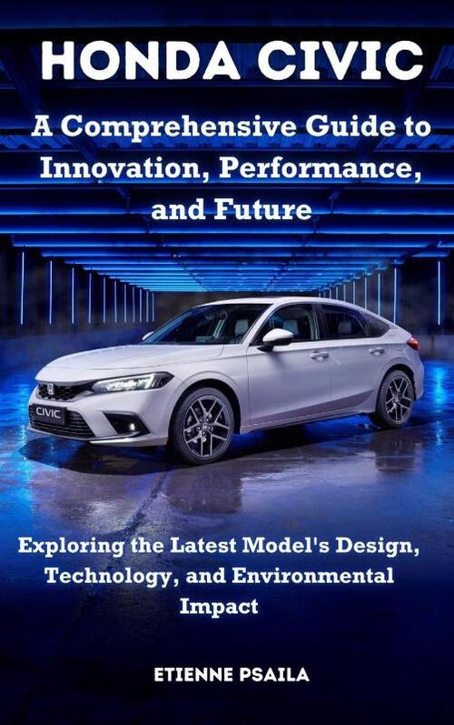 Honda Civic - A Comprehensive Guide to Innovation, Performance, and ...
