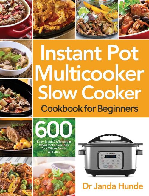 Instant Pot Multicooker Slow Cooker Cookbook for Beginners, Dr Janda ...