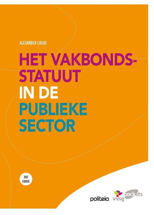 Het vakbondsstatuut in de publieke sector (beperkte herdruk van boek uit 2014) -  Alexander Lucas (ISBN: 9782509018267)