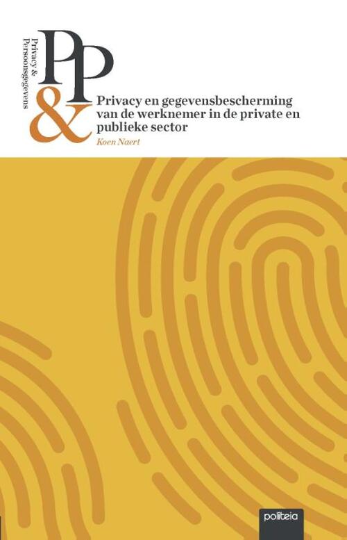 Privacy & Persoonsgegevens: Privacy en gegevensbescherming van de werknemer in de private en publieke sector -  Koen Naert (ISBN: 9782509038814)