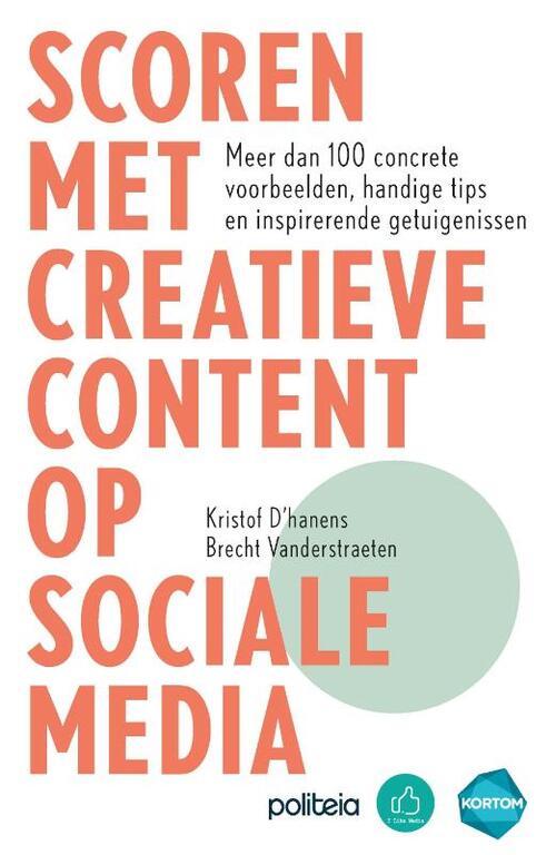 Scoren met creatieve content op sociale media | Nieuwe editie -  Brecht Vanderstraeten, Kristof d'Hanens (ISBN: 9782509043009)