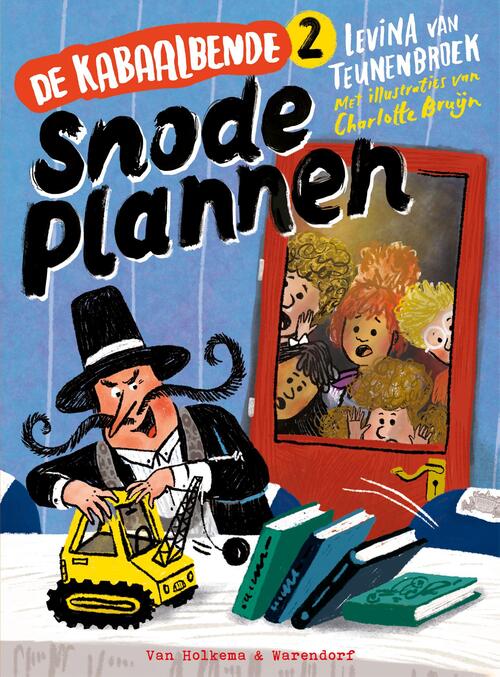 Levina van Teunenbroek De Kabaalbende 2 - Snode plannen -   (ISBN: 9789000396528)