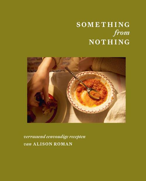Something from Nothing -  Alison Roman (ISBN: 9789000403721)