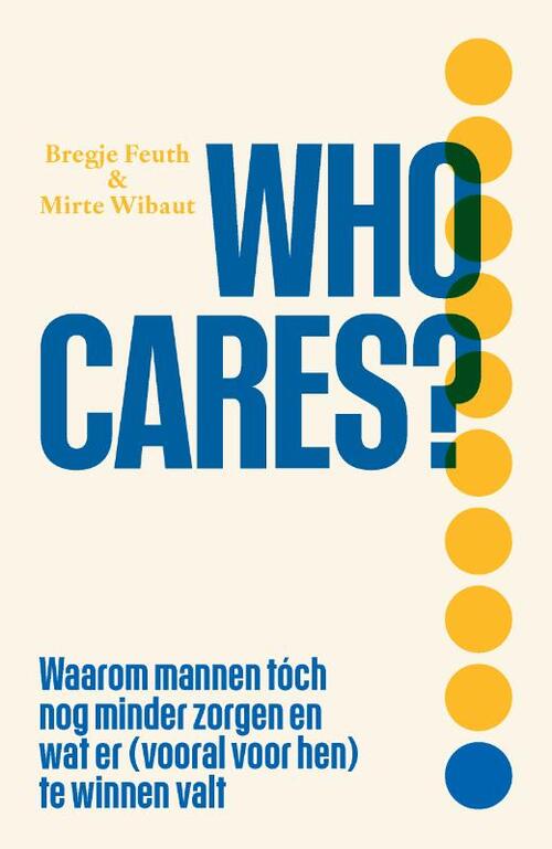 Who cares? -  Bregje Feuth, Mirte Wibaut (ISBN: 9789000404483)
