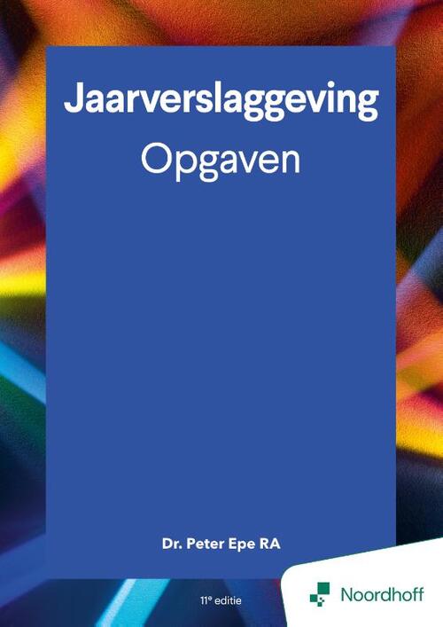 Jaarverslaggeving opgaven - 11e editie -  Peter Epe (ISBN: 9789001196240)