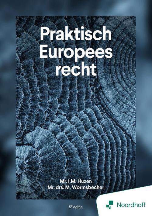 Praktisch Europees recht - 5e editie -  Mr. Drs. M. Wormsbecher, Mr I.M. Huzen (ISBN: 9789001197094)