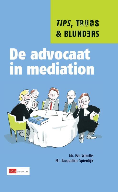 De advocaat in mediation -  Eva Schutte, Jacqueline Spierdijk (ISBN: 9789012384827)