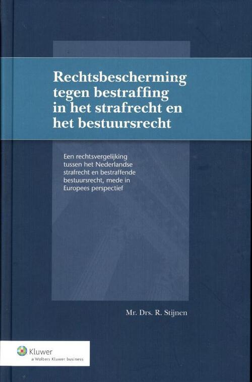 Rechtsbescherming tegen bestraffing in het strafrecht en het bestuursrecht -  Rogier Stijnen (ISBN: 9789013095708)