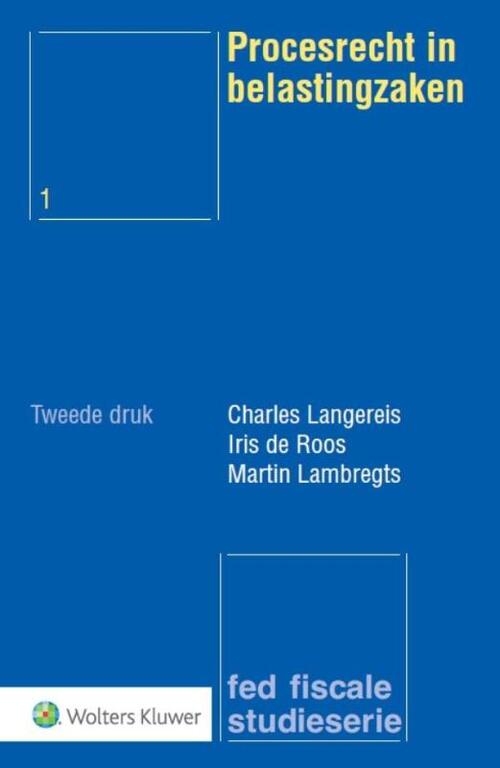 Procesrecht in belastingzaken -  Charles Langereis, Iris de Roos, Martin Lambregts (ISBN: 9789013106916)