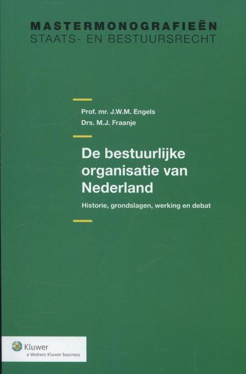 De bestuurlijke organisatie van Nederland - J.W.M. Engels, M.J. Fraanje (ISBN: 9789013119114)