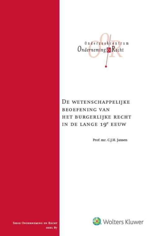 De wetenschappelijke beoefening van het burgerlijke recht in de lange 19e eeuw -  C.J.H. Jansen (ISBN: 9789013133332)