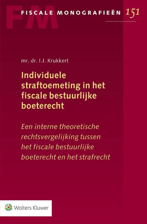 Individuele straftoemeting in het fiscale bestuurlijke boeterecht -  I.J. Krukkert (ISBN: 9789013148725)