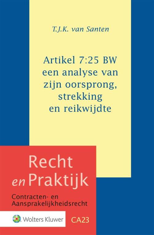 Artikel 7:25 BW: een analyse van zijn oorsprong, strekking en reikwijdte -  T.J.K. van Santen (ISBN: 9789013165562)