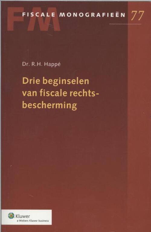 Drie beginselen van fiscale rechtsbescherming -  R.H. Happe (ISBN: 9789020018332)