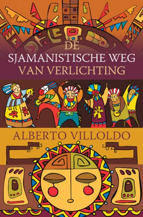 De sjamanistische weg van verlichting -  Alberto Villoldo (ISBN: 9789020204346)