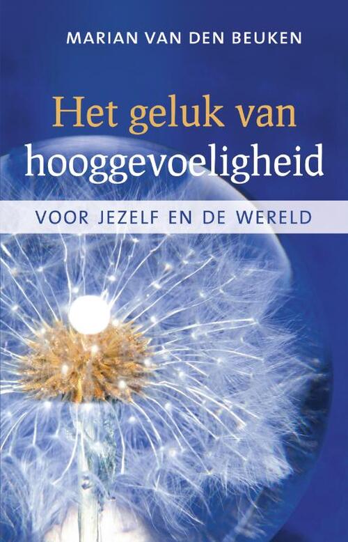 Het geluk van hooggevoeligheid -  Marian van den Beuken (ISBN: 9789020204667)