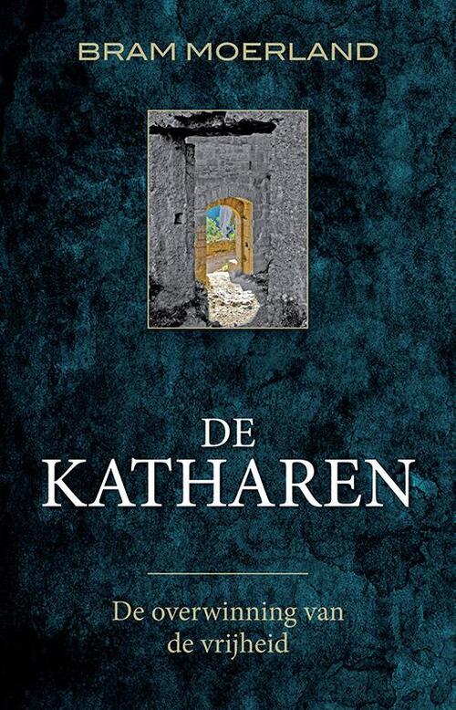 De katharen -  Bram Moerland (ISBN: 9789020210750)