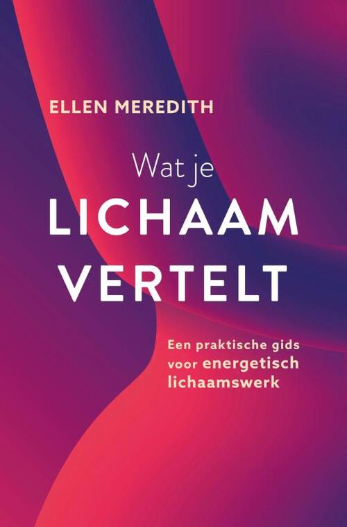 Wat je lichaam vertelt -  Ellen Meredith (ISBN: 9789020219241)