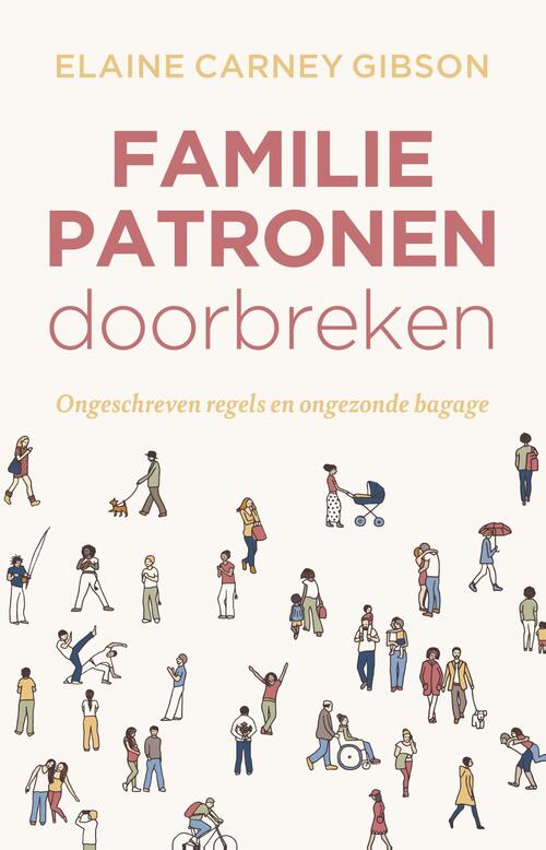 Familiepatronen doorbreken -  Elaine Gibson (ISBN: 9789020221299)