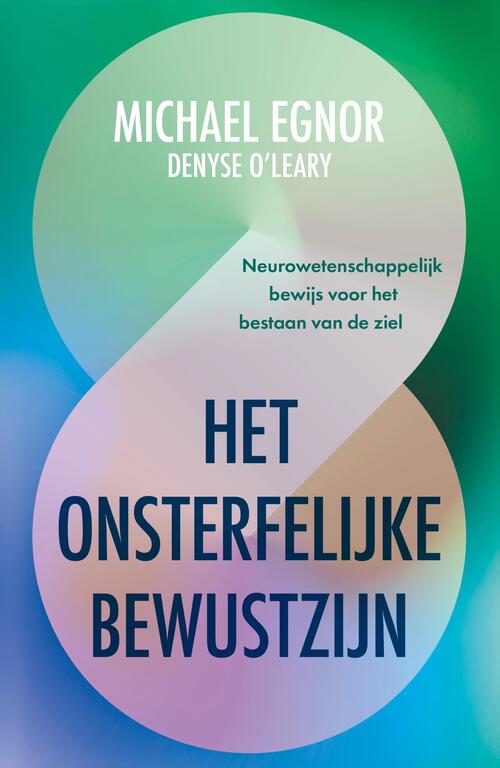 Het onsterfelijke bewustzijn -  Michael Egnor (ISBN: 9789020223187)