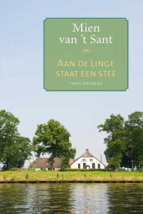 Aan de Linge staat een stee -  Mien van 't Sant (ISBN: 9789020533583)