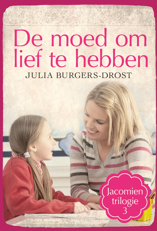 De moed om lief te hebben -  Julia Burgers-Drost (ISBN: 9789020536515)