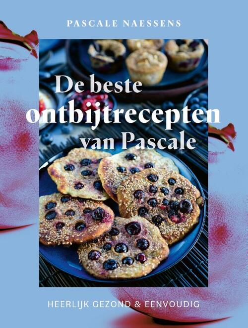 De beste ontbijtrecepten van Pascale -  Pascale Naessens (ISBN: 9789020955361)