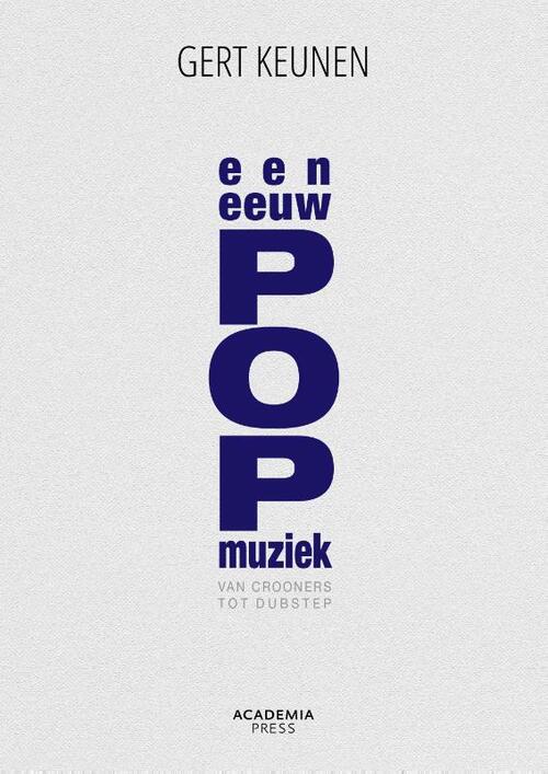 Een eeuw popmuziek -  Gert Keunen (ISBN: 9789020985214)