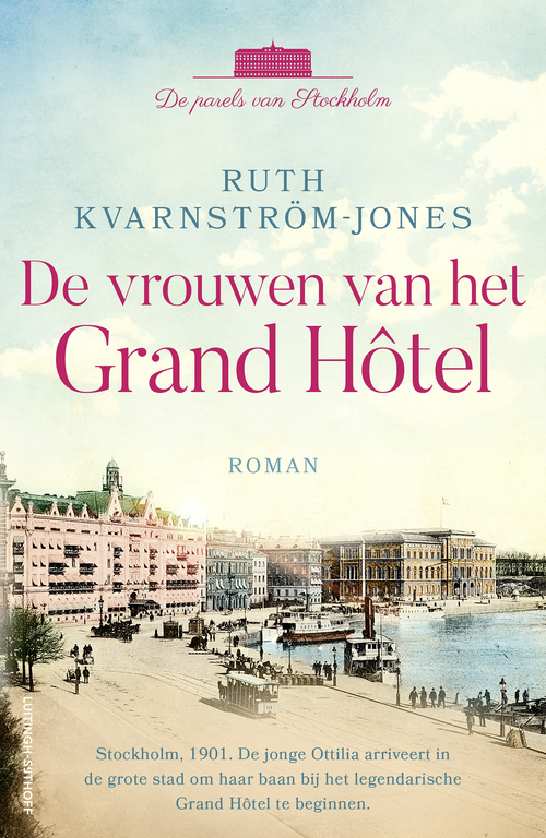 Parels van Stockholm 1 - De vrouwen van het Grand Hôtel -  Ruth Kvarnström-Jones (ISBN: 9789021042374)