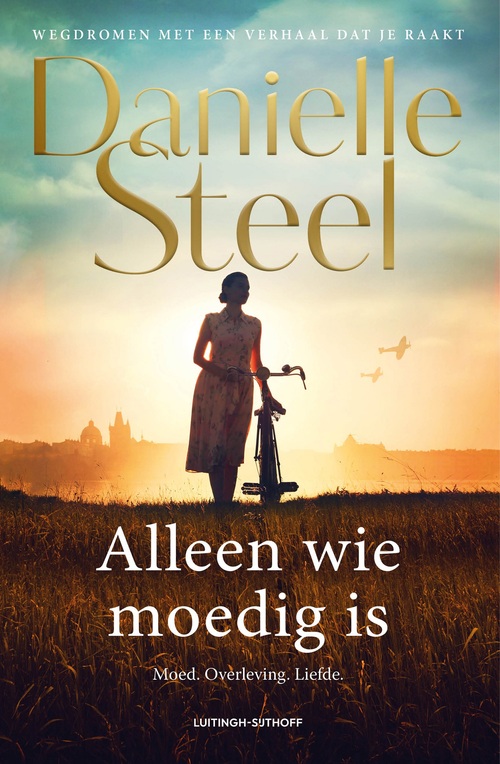 Alleen wie moedig is -  Danielle Steel (ISBN: 9789021060705)