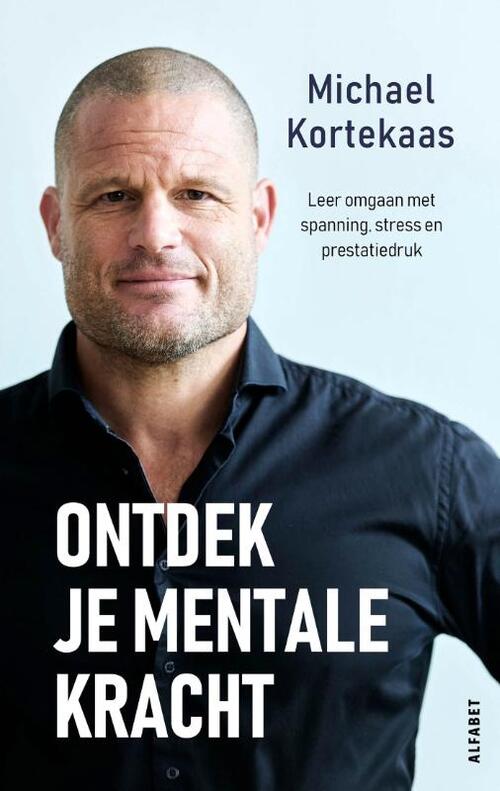 Ontdek je mentale kracht -  Michael Kortekaas (ISBN: 9789021343440)