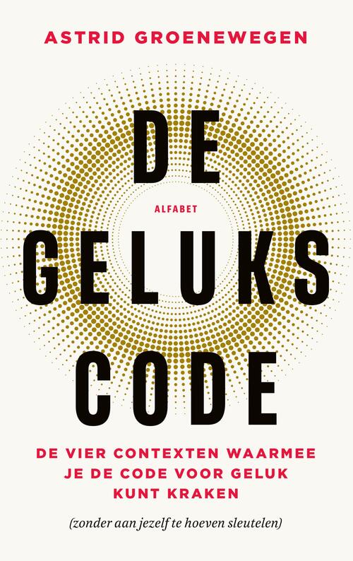 De gelukscode -  Astrid Groenewegen (ISBN: 9789021345116)