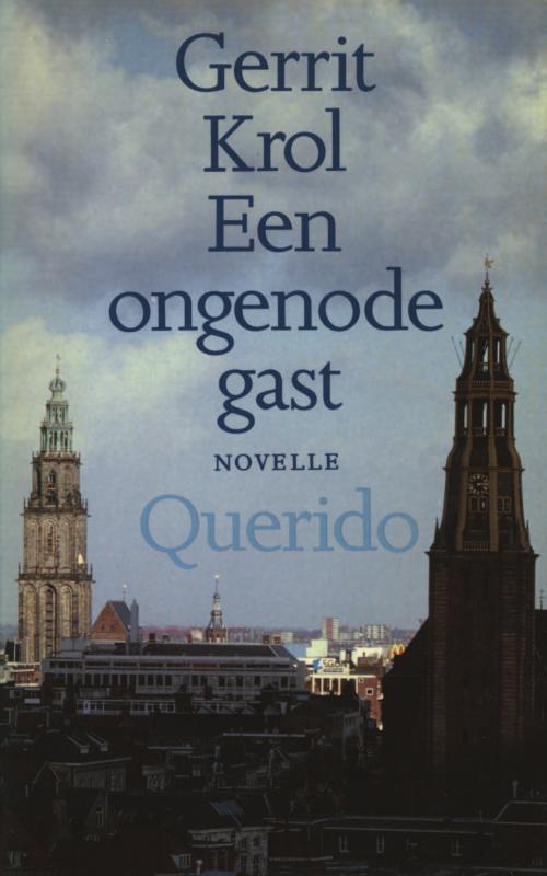 Een ongenode gast -  Gerrit Krol (ISBN: 9789021445168)