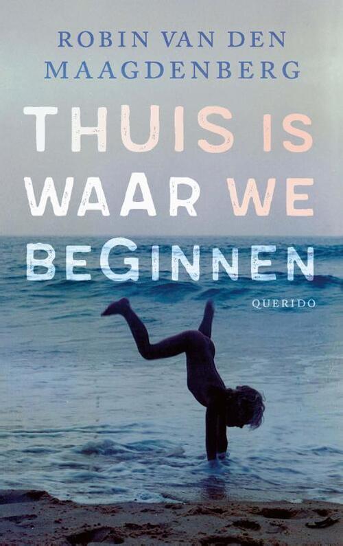 Thuis is waar we beginnen -  Robin van den Maagdenberg (ISBN: 9789021462462)