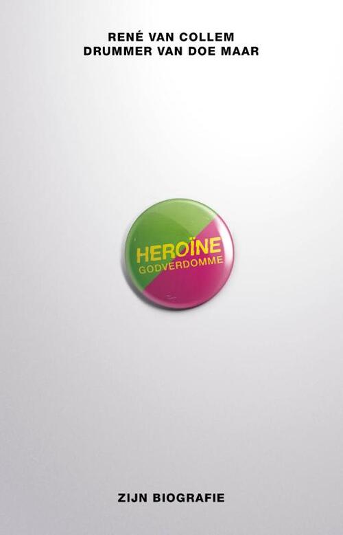 Heroïne godverdomme -  Rene van Collem (ISBN: 9789021556604)