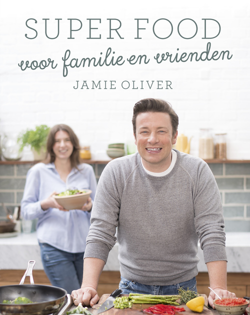 Super food voor familie en vrienden -  Jamie Oliver (ISBN: 9789021563466)
