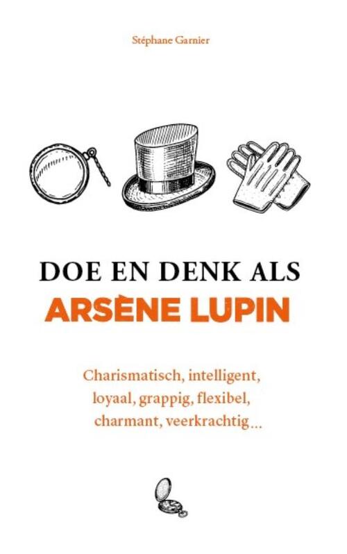 Doe en denk als Arsène Lupin -  Stéphane Garnier (ISBN: 9789021590066)