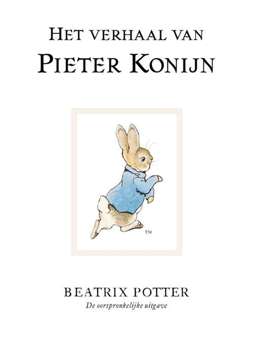 Het verhaal van Pieter Konijn -  Beatrix Potter (ISBN: 9789021686479)