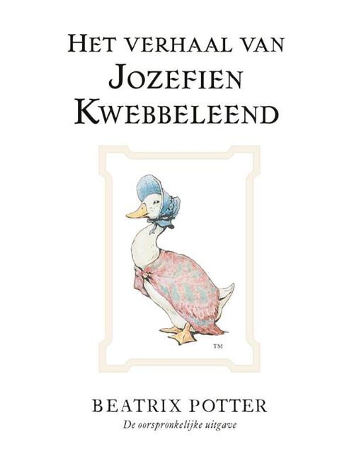 Het verhaal van Jozefien Kwebbeleend -  Beatrix Potter (ISBN: 9789021687254)