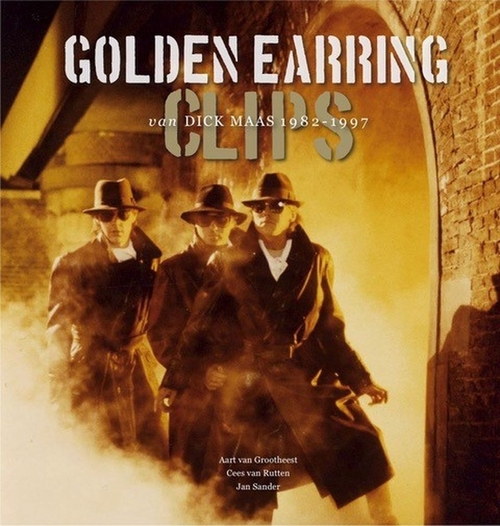 Golden Earring Clips van Dick Maas 1982-1997 -  Aart van Grootheest, Cees van Rutten, Jan Sander (ISBN: 9789023258711)